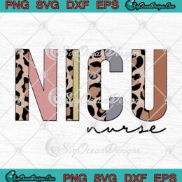NICU Nurse Leopard Nursing Gifts Nurse Lovers SVG Cricut