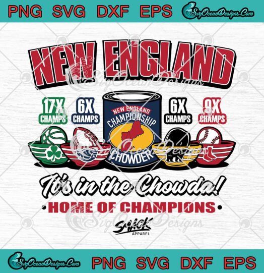 New England Its In The Chowda Home Of Champions SVG New England Football SVG Cricut