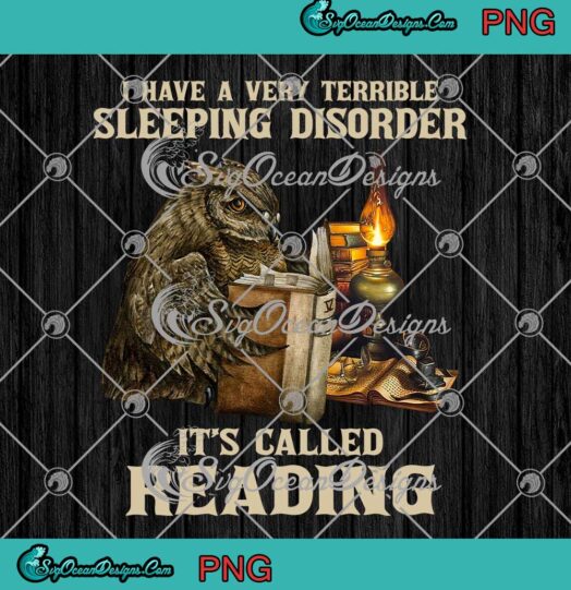 Owl I Have A Very Terrible Sleeping Disorder Its Called Reading Book PNG JPG