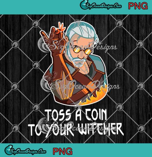 Salt Bae Geralt Toss A Coin To Your Witcher Funny PNG JPG
