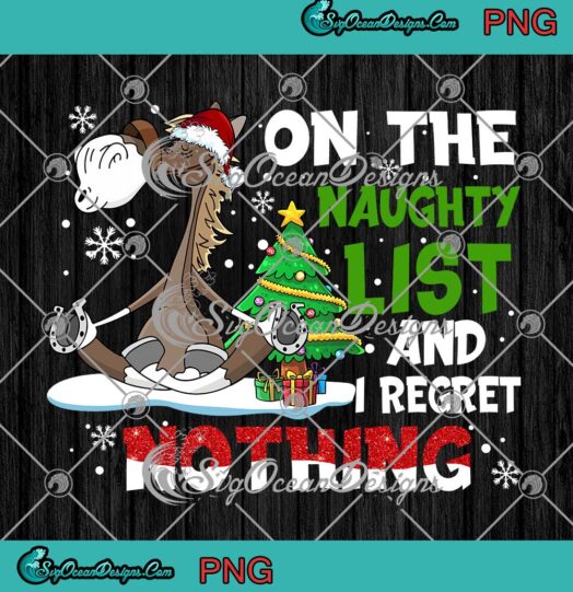 Santa Horse Yoga The Naughty List And I Regret Nothing Funny Christmas PNG JPG