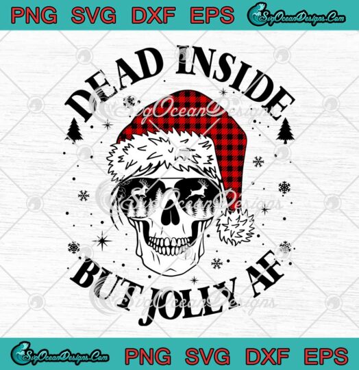 Santa Skull Dead Inside But Jolly Af Christmas SVG PNG EPS DXF Cricut