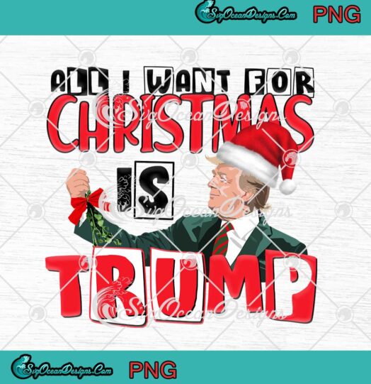 Santa Trump All I Want For Christmas Is Trump Funny Xmas Holiday PNG JPG