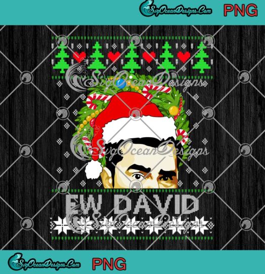 Schitts Creek Ew David Christmas David Rose Ugly Christmas PNG JPG File