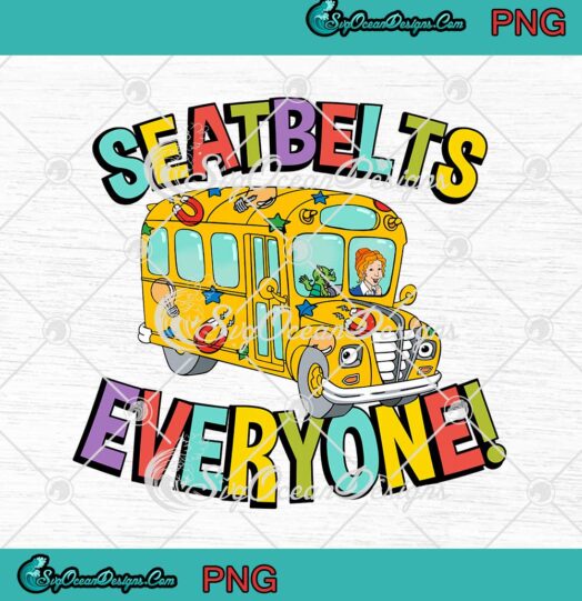 Seatbelts Everyone Miss Frizzle The Magic School Bus Teacher PNG JPG