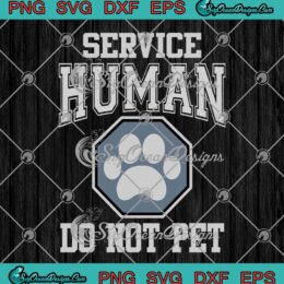 Service Human Do Not Pet Dog Paw Funny Dog Pet Animal SVG Cricut