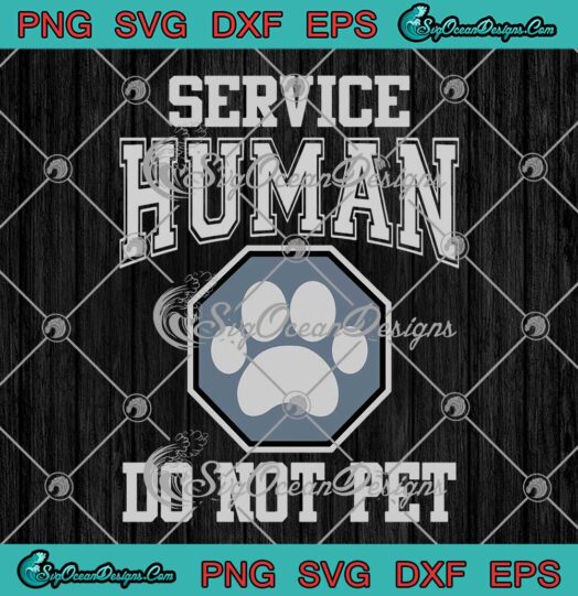 Service Human Do Not Pet Dog Paw Funny Dog Pet Animal SVG Cricut
