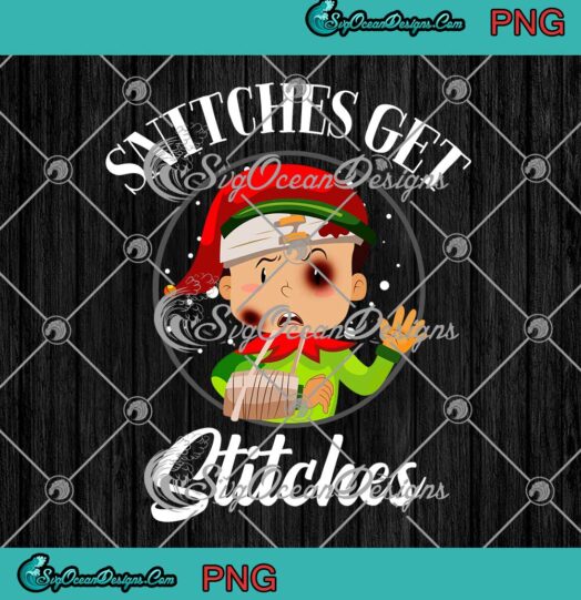 Snitches Get Stitches Snitched To Santa Claus Funny Christmas Elf PNG JPG