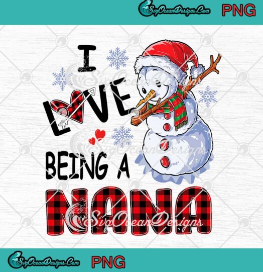 Snowman I Love Being A Nana Family Christmas Gift PNG JPG Digital Download