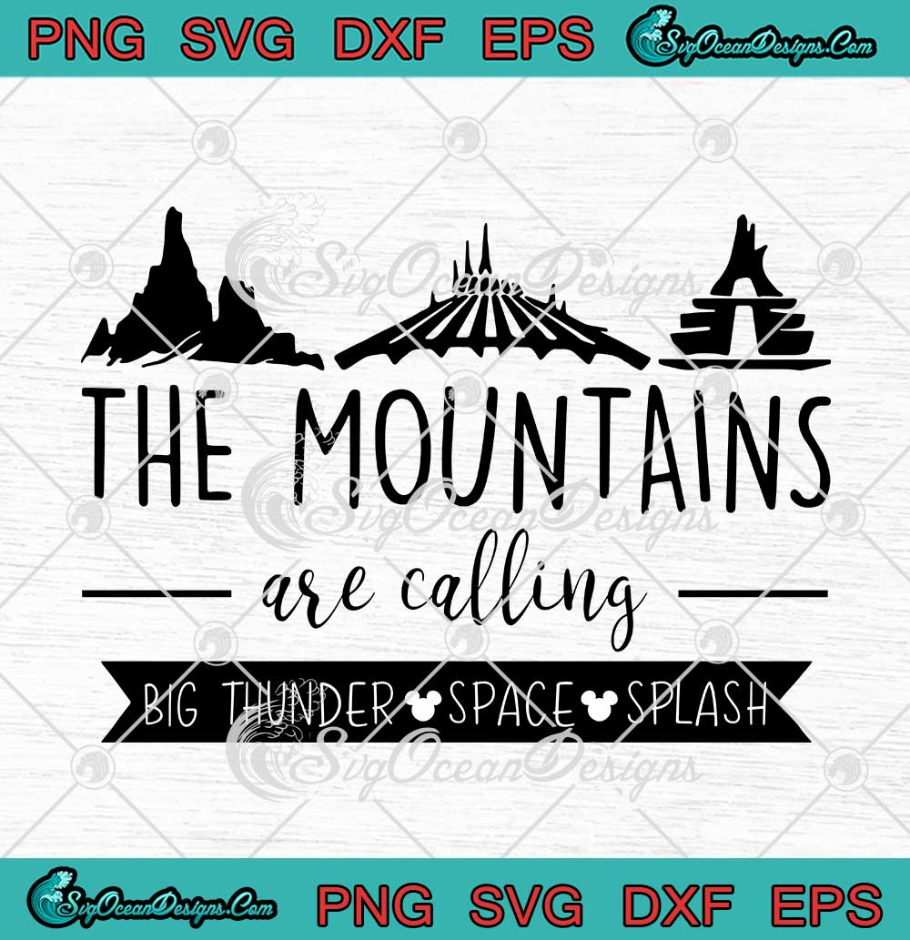 The Mountains Are Calling Big Thunder Space Splash Disney SVG PNG EPS