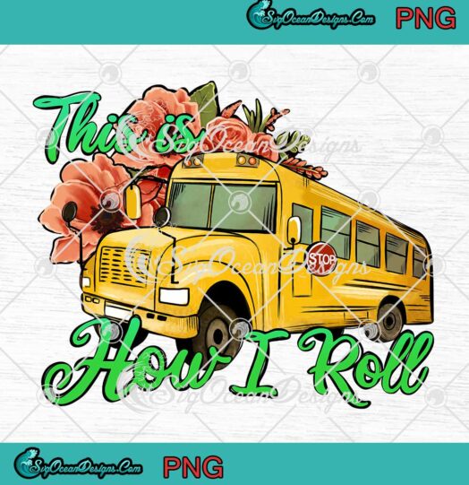 This Is How I Roll Gift For Bus Driver PNG JPG Digital Download