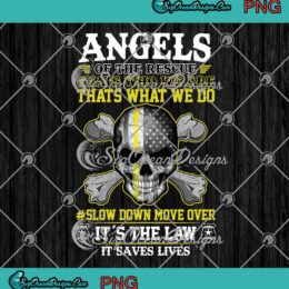 Angels Of The Rescue That's Who We Are That's What We Do PNG JPG