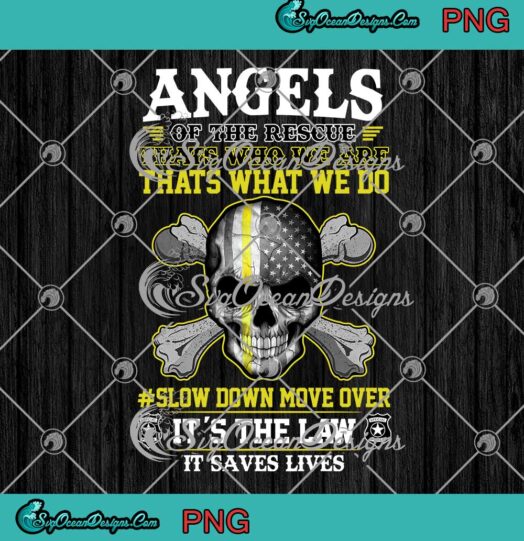 Angels Of The Rescue That's Who We Are That's What We Do PNG JPG