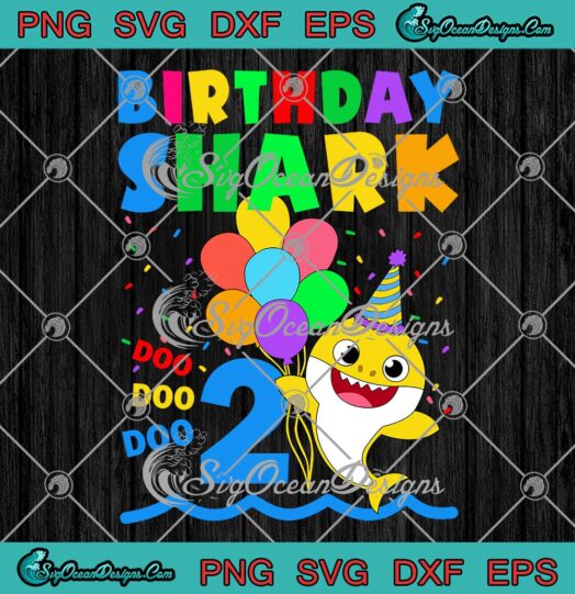 Birthday Shark Doo Doo Doo Kids Baby Cute SVG Happy 2nd Birthday Shark Gift SVG PNG Cricut