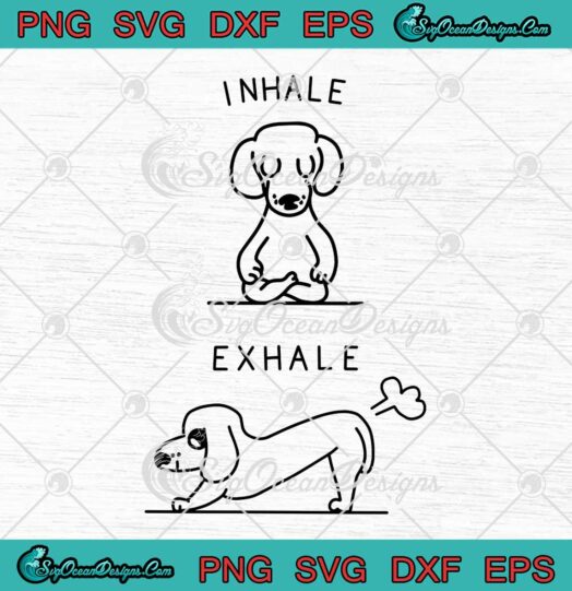 Dachshund Yoga Inhale Exhale Funny SVG PNG Cricut