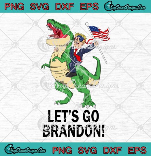 Donald Trump Riding T Rex Lets Go Brandon Funny SVG PNG Cricut