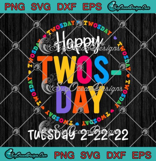 Happy Twosday Tuesday 2 22 2022 February 22nd Tuesday 2022 SVG PNG Cricut