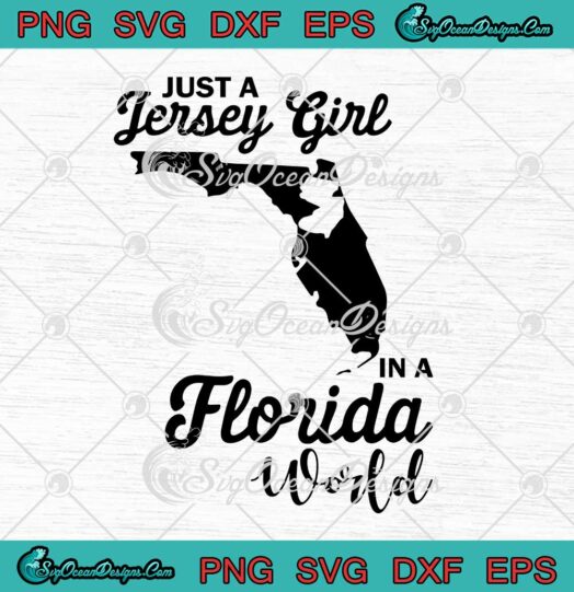 Just A Jersey Girl In A Florida World SVG PNG Cricut File