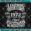 Legends Were Born In 1972 Aged Perfectly All Original Parts 50th Birthday SVG PNG Cricut