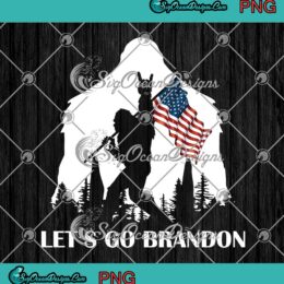Let's Go Brandon American Flag Bigfoot Funny PNG JPG