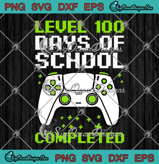 Level 100 Days Of School Completed Gamer SVG 100th Day Gaming Boy SVG PNG Cricut