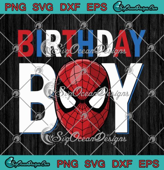 Marvel Spider Man Birthday Boy SVG Birthday Spiderman Mask Gift SVG PNG Cricut