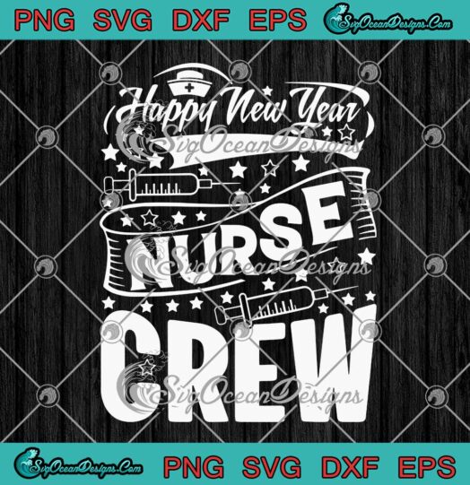 Nurse Crew Happy New Year 2022 Nurse Life SVG PNG Cricut