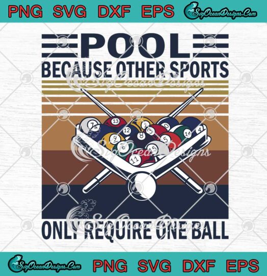 Pool Because Other Sports Only Require One Ball Vintage SVG PNG Cricut