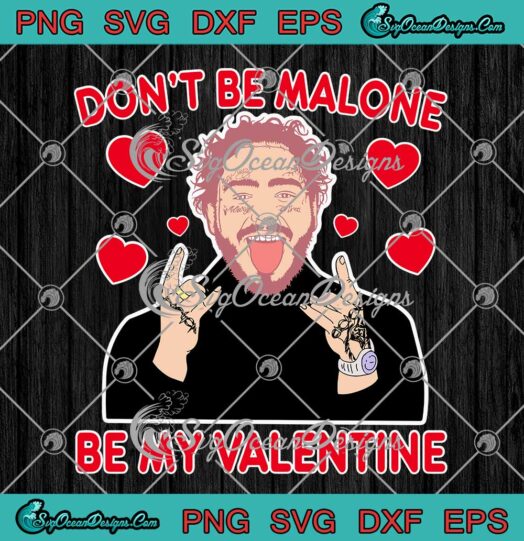 Post Malone Dont Be Malone Be My Valentine SVG Funny Gift Valentines Day SVG PNG Cricut