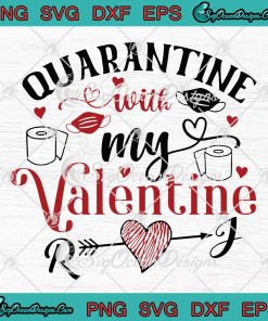 Quarantine With My Valentine SVG Funny Quarantine Valentine's Day Gift SVG PNG Cricut