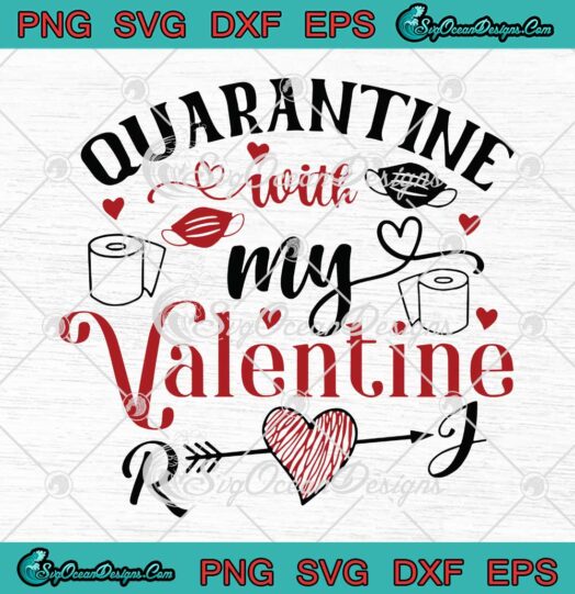 Quarantine With My Valentine SVG Funny Quarantine Valentine's Day Gift SVG PNG Cricut