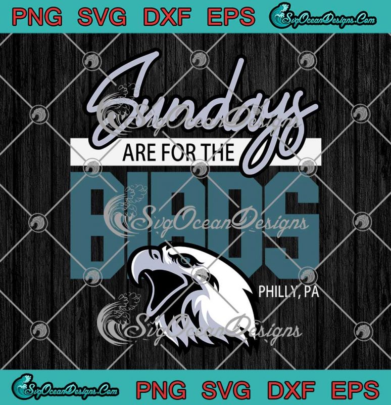 Sundays Are For The Birds Philly PA SVG American Football SVG PNG EPS ...