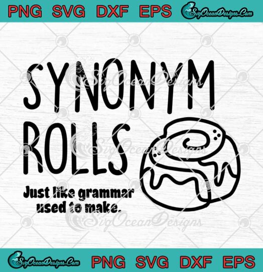 Synonym Rolls Just Like Grammar Used To Make Funny Teacher Gift SVG PNG Cricut