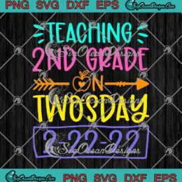 Teaching 2nd Grade On Twosday 2-22-22 Teacher SVG PNG EPS DXF Cricut File