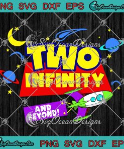 Two Infinity And Beyond Birthday Gift 2nd Birthday SVG Boys Girls Kids ...