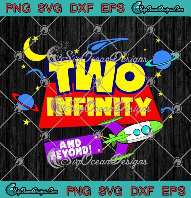 Two Infinity And Beyond Birthday Gift 2nd Birthday SVG Boys Girls Kids ...