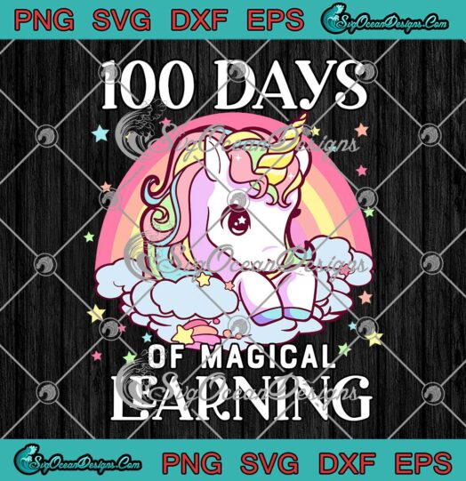 Unicorn Rainbow 100 Days Of Magical Learning SVG 100th Day Of School SVG PNG Cricut