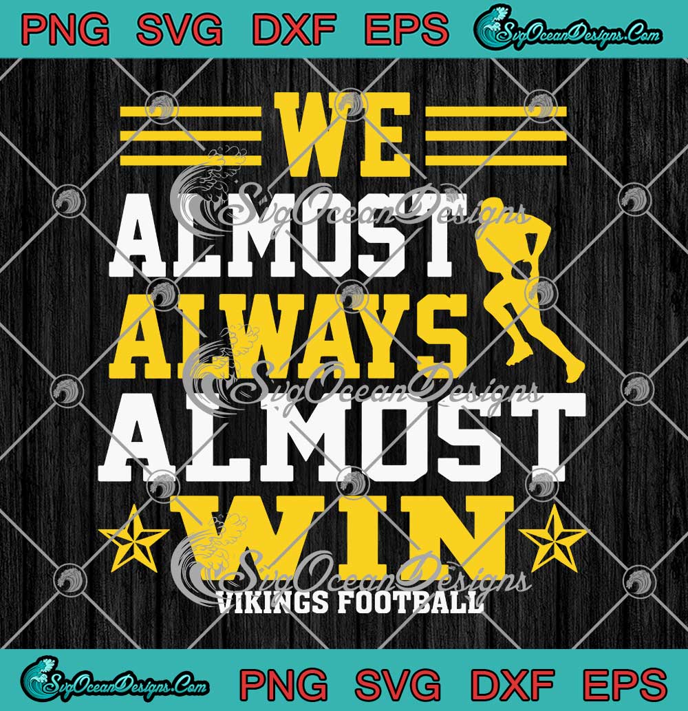 We Almost Always Almost Win Vikings Football SVG Minnesota Vikings SVG