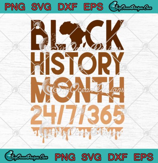 Black History Month 24 7 365 SVG Black Lives Matter Black Proud SVG PNG Cricut