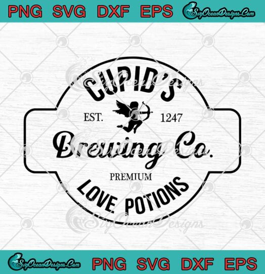 Cupid's Brewing Co Premium Love Potions Est. 1247 Valentine's Day SVG PNG Cricut