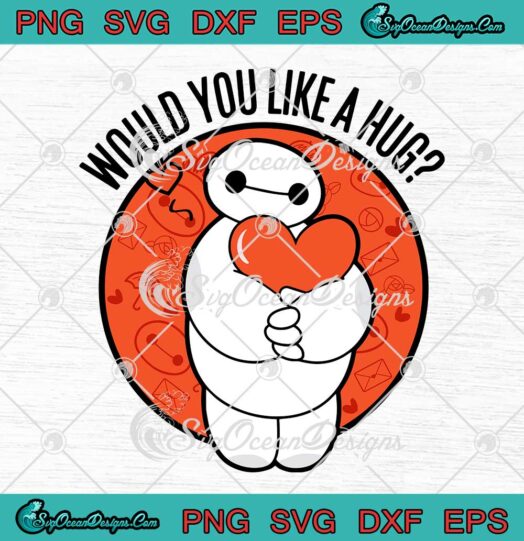 Disney Big Hero 6 Baymax Heart Would You Like A Hug SVG Valentines Day SVG PNG Cricut