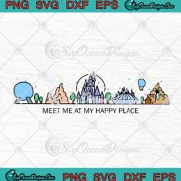Disneyland Meet Me At My Happy Place Disney World Gift SVG PNG Cricut