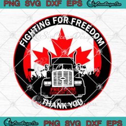 Fighting For Freedom Canada Truckers Freedom Convoy 2022 Logo SVG PNG Cricut