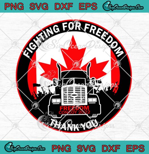 Fighting For Freedom Canada Truckers Freedom Convoy 2022 Logo SVG PNG Cricut