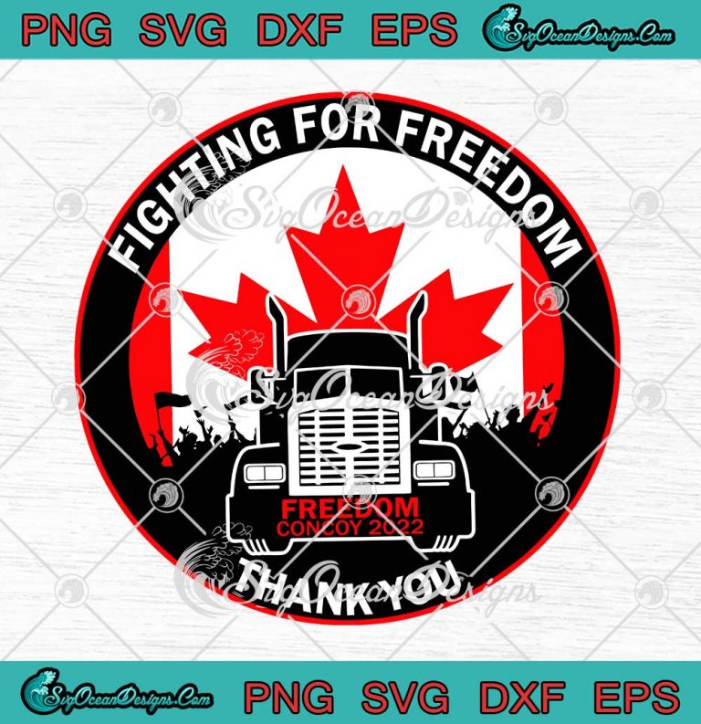 Fighting For Freedom Canada Truckers Freedom Convoy 2022 Logo SVG PNG ...