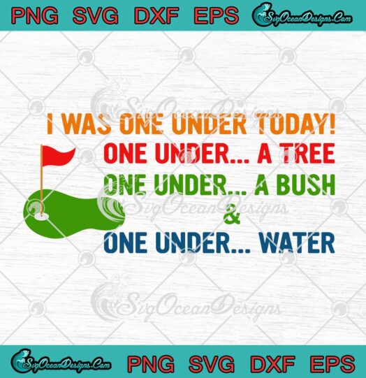 Funny Golf Lovers I Was One Under Today SVG One Under A Tree SVG PNG Cricut