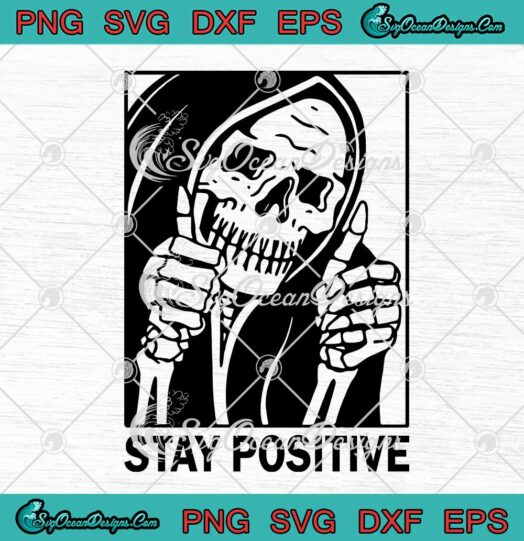 Funny Skull Stay Positive Skeleton Halloween Motivational SVG PNG Cricut