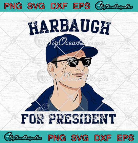 Harbaugh For President Michigan Wolverines Football Coach Jim Harbaugh SVG PNG Cricut