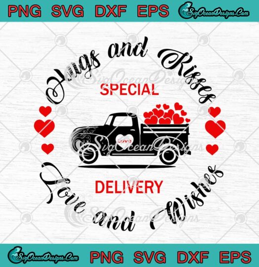 Hugs And Kisses Love And Wishes Special Delivery SVG Truck Hearts Valentines Day SVG PNG Cricut