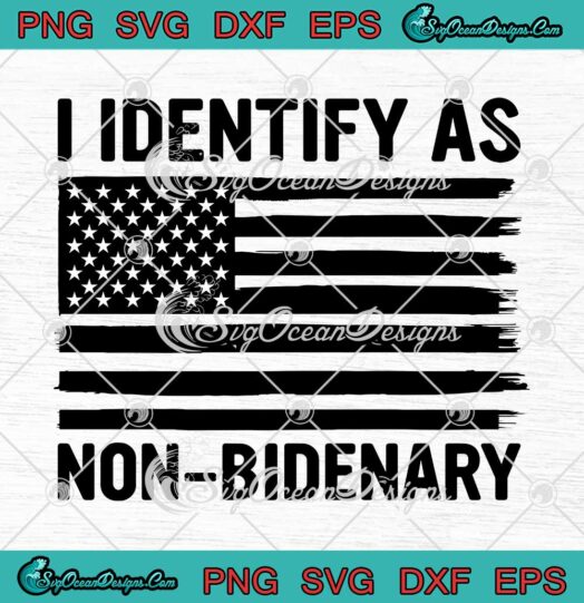 I Identify As Non Bidenary American Flag Anti Joe Biden SVG PNG Cricut